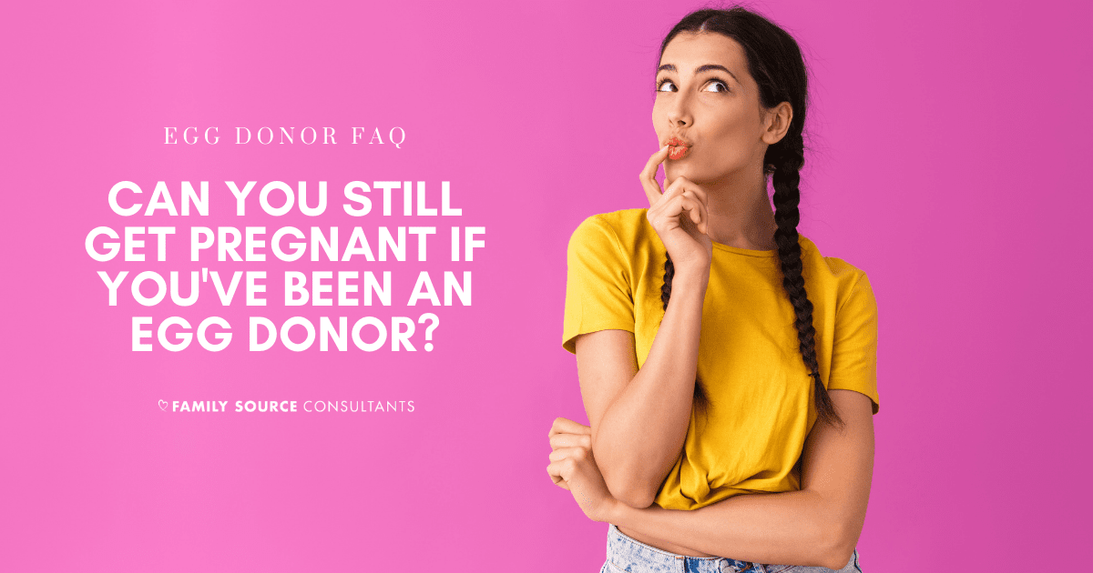 Can You Still Get Pregnant If You’ve Been An Egg Donor?